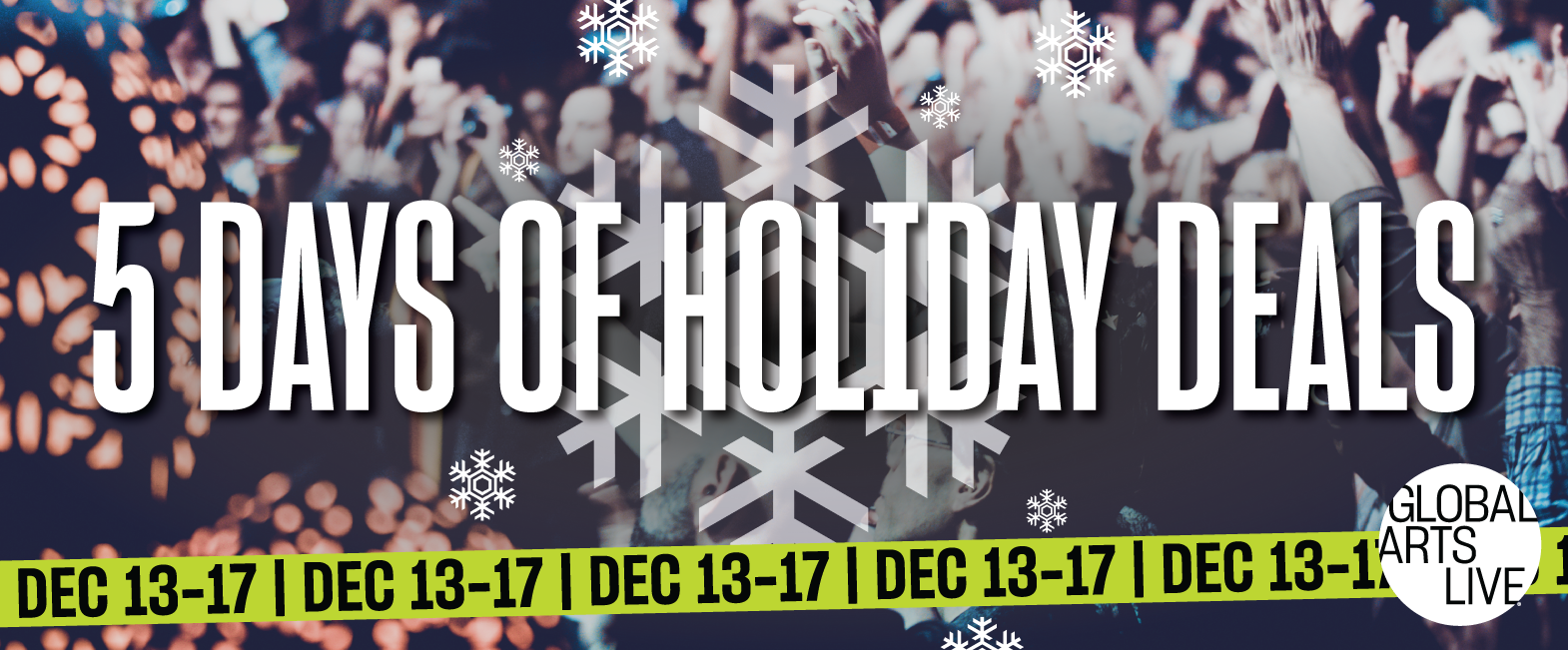 5 days of holiday deals banner showing crowd at a concert with snowflakes overlaying